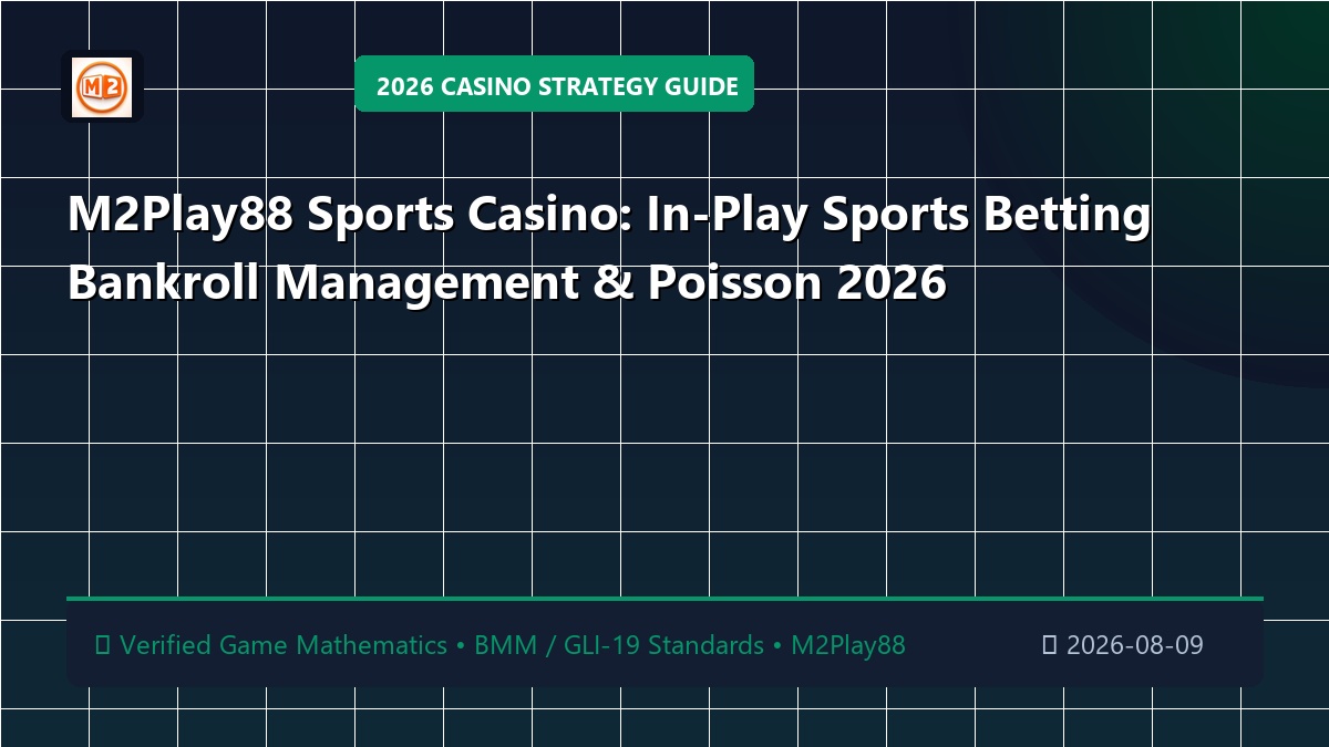 M2Play88 Sports Casino: In-Play Sports Betting Bankroll Management & Poisson 2026